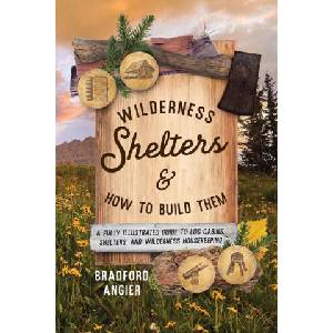 Wilderness Shelters and How to Build Them | Bradford Angier, Elvena Angier (ISBN: 9781493077168)