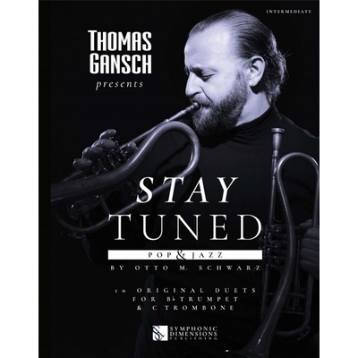 Thomas Gansch presents Stay Tuned Pop & Jazz 10 originálnych duet pre Bb Trumpet & C Trombone