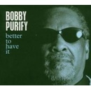 PURIFY BOBBY: BETTER TO HAVE CD