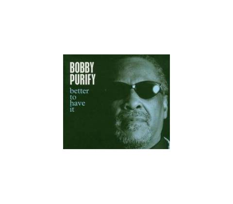 PURIFY BOBBY: BETTER TO HAVE CD