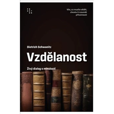 Vzdělanost jako živý dialog s minulostí - Dietrich Schwanitz