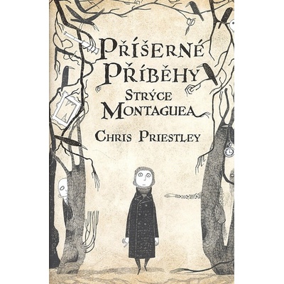 Příšerné příběhy strýce Montaguea - Chris Priestley