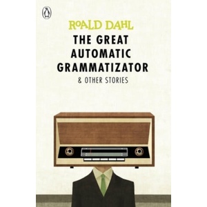 Great Automatic Grammatizator and Other Stories | Roald Dahl (ISBN: 9780141365565)