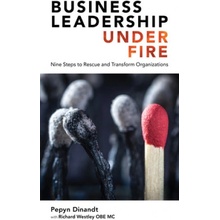 Business Leadership Under Fire: Nine Steps to Rescue and Transform Organizations Dinandt Pepyn