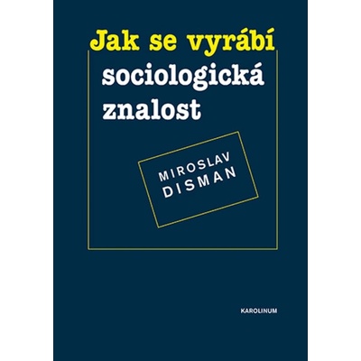 Jak se vyrábí sociologická znalost - Příručka pro uživatele