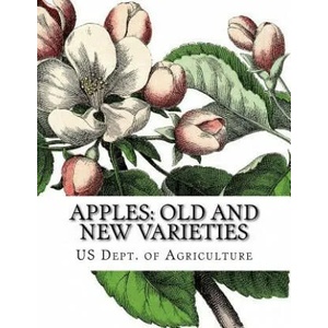 Apples: Old and New Varieties: Heirloom Apple Varieties | Us Dept of Agriculture, Roger Chambers (ISBN: 9781986689366)