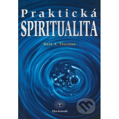 Praktická spiritualita - Mark Thurston