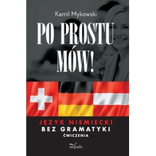 Po prostu mów! Język niemiecki bez gramatyki ćwiczenia