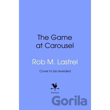 The Game at Carousel - Rob M. Lastrel