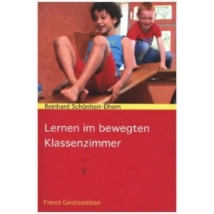 Lernen im bewegten Klassenzimmer | Reinhard Schönherr-Dhom (ISBN: 9783772526473)