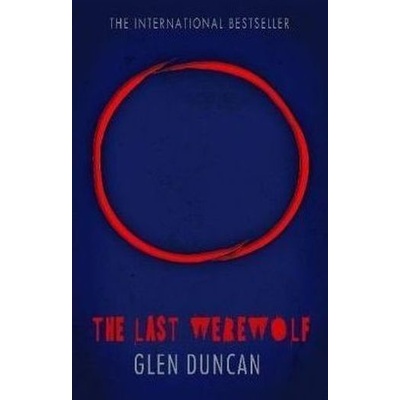 The Last Werewolf - Glen Duncan