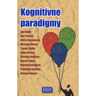Kognitívne paradigmy - Ján Rybár; Dušana Dorjee; Igor Farkaš; František Gyárfáš; Martina Kabátová; M...
