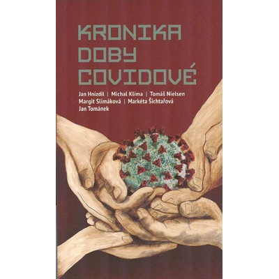 Kronika doby covidové - Jan Hnízdil, Michal Klíma, Tomáš Nielsen, Margit Slimáková, Markéta Šichtařová, Jan Tománek