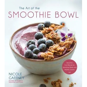 Art of the Smoothie Bowl | Nicole Gaffney (ISBN: 9781624147012)