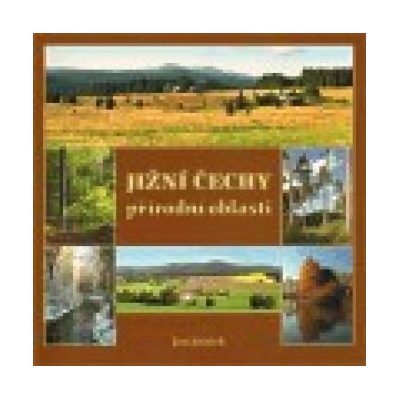 Jižní Čechy - přírodní oblasti - Jiří Jiráček