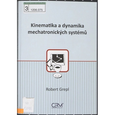 Kinematika a dynamika mechatronických systémů - Robert Grepl