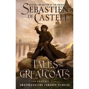 Tales of the Greatcoats Vol. 1 | Sebastien de Castell (ISBN: 9781990354373)