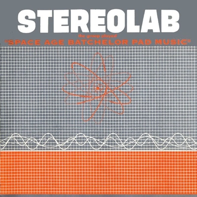 Stereolab - The Groop Played "Space Age Batchelor Pad Music" (LP) (0644918001904)
