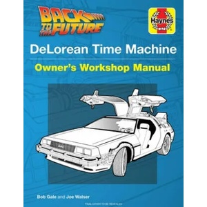 Back to the Future: Delorean Time Machine: Doc Brown's Owner's Workshop Manual | Bob Gale, Joe Walser, Joe Walser (ISBN: 9781683836216)