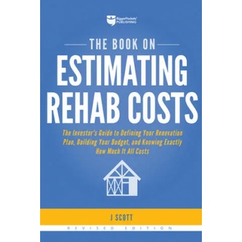 Image 1 of The Book on Estimating Rehab Costs: The Investor's Guide to Defining Your Renovation Plan, Building Your Budget, and Knowing Exactly How Much It All C
