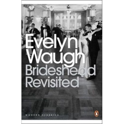 Brideshead Revisited : The Sacred and Profane Memories of Captain Charles Ryder