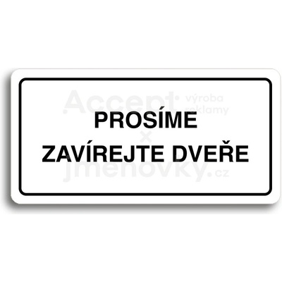 ACCEPT Piktogram PROSÍME ZAVÍREJTE DVEŘE - bílá tabulka - černý tisk