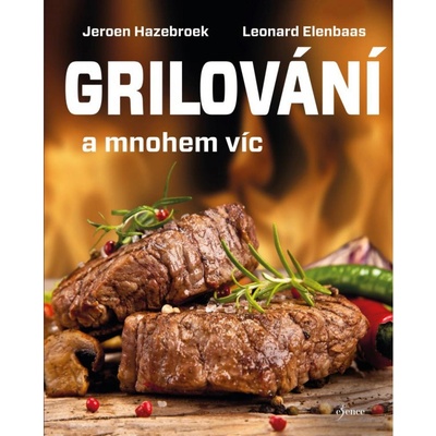 Grilování a mnohem víc - Jeroen Hazebroek, Leonard Elenbaas