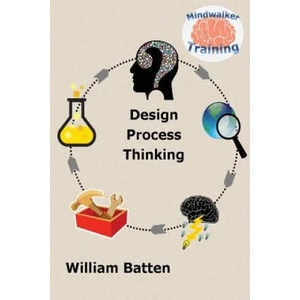Design Process Thinking | William Batten (2016)