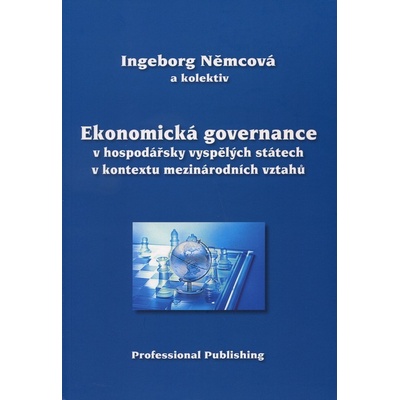 Ekonomická governance v hospodářsky vyspělých státech v kontextu mezinárodních vztahůIngeborg Němcová