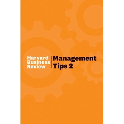 Management Tips 2: From Harvard Business Review - Review Harvard Business