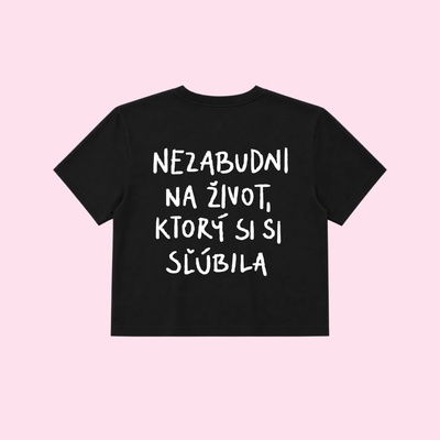 Dotyk Slov dámsky crop top Nezabudni na život, ktorý si si sľúbila čierna