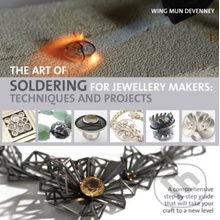 The Art of Soldering for Jewellery Makers: Te... Wing Mun Devenney