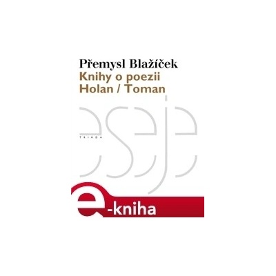 Knihy o poezii. Holan / Toman - Přemysl Blažíček