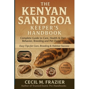 THE KENYAN SAND BOA KEEPER'S HANDBOOK | CECIL M. FRAZIER (2025)