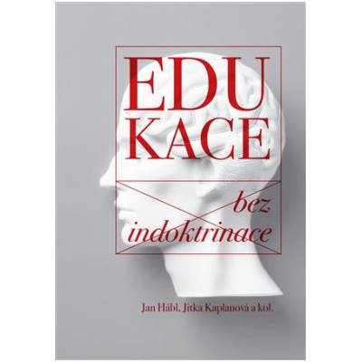 Edukace bez indoktrinace - Jan Hábl, Jitka Kaplanová