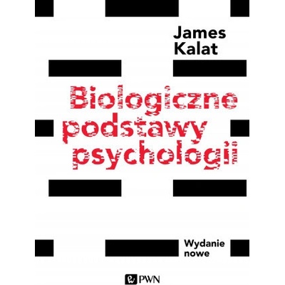 Biologiczne podstawy psychologii - James W. Kalat