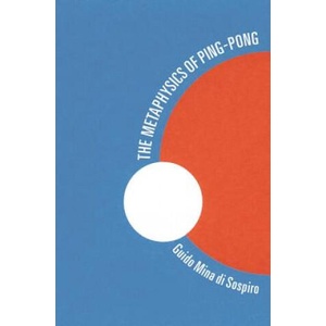 Metaphysics of Ping Pong | Guido Mina di Sospiro (ISBN: 9780835609425)