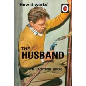 How it Works: The Husband | Jason Hazeley (2015)