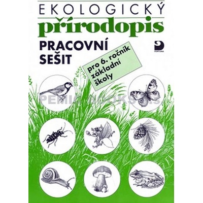 Ekologický přírodopis pro 6. ročník ZŠ - Pracovní sešit - Danuše Kvasničková