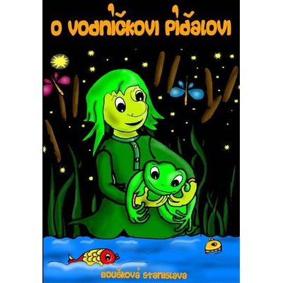 Stanislava Boušková - O vodníčkovi Píďalovi