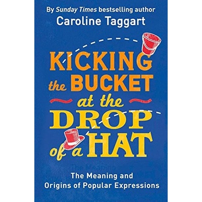 Kicking the Bucket at the Drop of a Hat