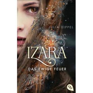 IZARA - Das ewige Feuer | Julia Dippel (ISBN: 9783570313749)