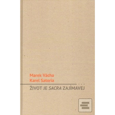 Život je sacra zajímavý - Karel Satori, Marek Orko Vácha