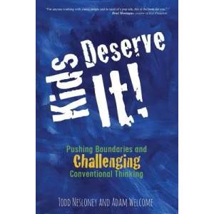 Kids Deserve It! Pushing Boundaries and Challenging Conventional Thinking | TODD NESLONEY (ISBN: 9780996989527)