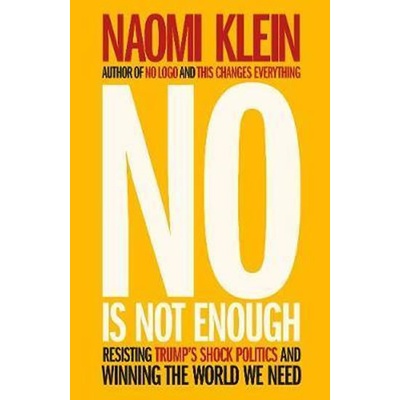 No Is Not Enough: Defeating the New Shock PolNaomi Klein