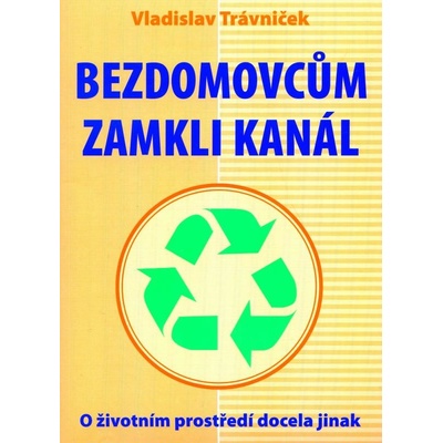 Bezdomovcům zamkli kanál - Vladislav Trávníček