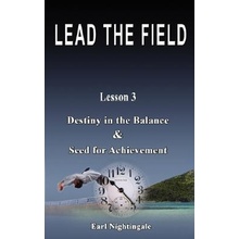 Lead the Field by Earl Nightingale - Lesson 3: Destiny in the Balance & Seed for Achievement Nightingale EarlPaperback