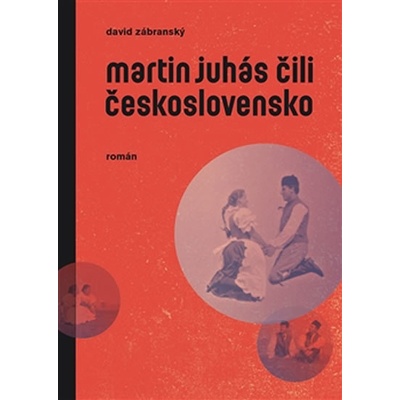 Martin Juhás čili Československo - David Zábranský