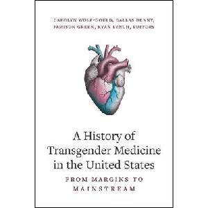 A History of Transgender Medicine in the United States (ISBN: 9798855801217)