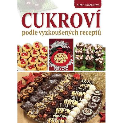 Cukroví podle vyzkoušených receptů, 2. vydání - Alena Doležalová